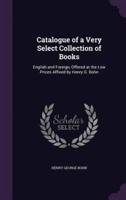 Catalogue of a Very Select Collection of Books