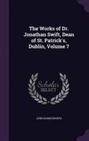 The Works of Dr. Jonathan Swift, Dean of St. Patrick's, Dublin, Volume 7