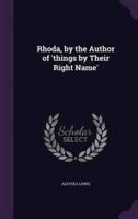 Rhoda, by the Author of 'Things by Their Right Name'