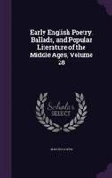 Early English Poetry, Ballads, and Popular Literature of the Middle Ages, Volume 28