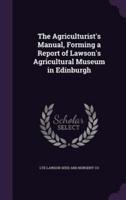 The Agriculturist's Manual, Forming a Report of Lawson's Agricultural Museum in Edinburgh