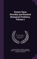 Essays Upon Heredity and Kindred Biological Problems, Volume 1