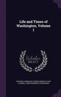 Life and Times of Washington, Volume 1