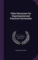 Plain Discourses On Experimental and Practical Christianity