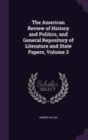 The American Review of History and Politics, and General Repository of Literature and State Papers, Volume 3