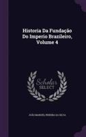 Historia Da Fundação Do Imperio Brazileiro, Volume 4