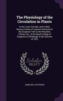 The Physiology of the Circulation in Plants