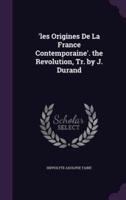 'Les Origines De La France Contemporaine'. The Revolution, Tr. By J. Durand