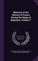 Memoirs of the History of France During the Reign of Napoleon, Volume 7