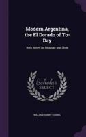 Modern Argentina, the El Dorado of To-Day