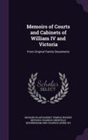 Memoirs of Courts and Cabinets of William IV and Victoria