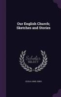 Our English Church; Sketches and Stories