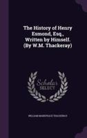 The History of Henry Esmond, Esq., Written by Himself. (By W.M. Thackeray)
