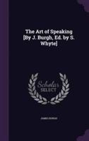 The Art of Speaking [By J. Burgh, Ed. By S. Whyte]