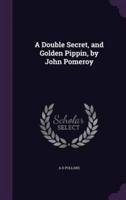 A Double Secret, and Golden Pippin, by John Pomeroy