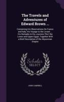 The Travels and Adventures of Edward Brown ...
