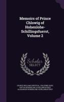 Memoirs of Prince Chlowig of Hohenlohe-Schillingsfuerst, Volume 2