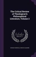 The Critical Review of Theological & Philosophical Literature, Volume 2