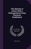 The Identity of Junius With a Distinguished Living Character Established