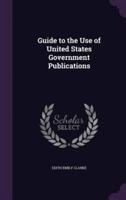 Guide to the Use of United States Government Publications