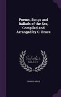 Poems, Songs and Ballads of the Sea, Compiled and Arranged by C. Bruce