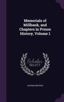 Memorials of Millbank, and Chapters in Prison History, Volume 1
