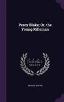 Percy Blake; Or, the Young Rifleman