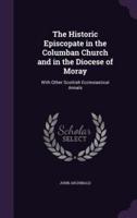 The Historic Episcopate in the Columban Church and in the Diocese of Moray
