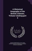 A Historical Geography of the British Colonies, Volume 5, Part 2