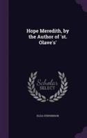 Hope Meredith, by the Author of 'St. Olave's'