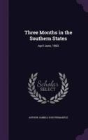 Three Months in the Southern States