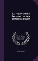 A Treatise On the Syntax of the New Testament Dialect