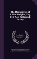 The Manuscripts of J. Eliot Hodgkin, Esq., F. S. A. Of Richmond, Surrey