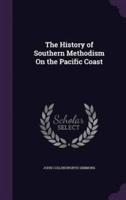 The History of Southern Methodism On the Pacific Coast