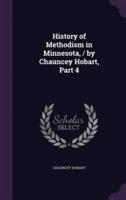 History of Methodism in Minnesota, / By Chauncey Hobart, Part 4