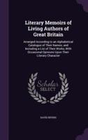 Literary Memoirs of Living Authors of Great Britain