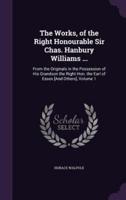 The Works, of the Right Honourable Sir Chas. Hanbury Williams ...