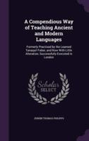 A Compendious Way of Teaching Ancient and Modern Languages