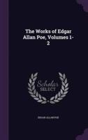 The Works of Edgar Allan Poe, Volumes 1-2