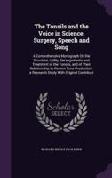 The Tonsils and the Voice in Science, Surgery, Speech and Song