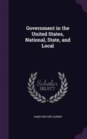Government in the United States, National, State, and Local