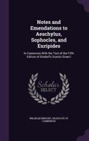 Notes and Emendations to Aeschylus, Sophocles, and Euripides
