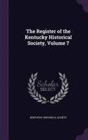 The Register of the Kentucky Historical Society, Volume 7