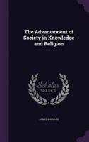 The Advancement of Society in Knowledge and Religion