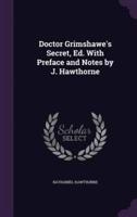 Doctor Grimshawe's Secret, Ed. With Preface and Notes by J. Hawthorne
