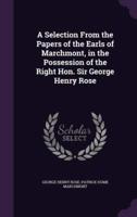 A Selection From the Papers of the Earls of Marchmont, in the Possession of the Right Hon. Sir George Henry Rose