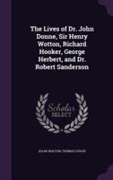 The Lives of Dr. John Donne, Sir Henry Wotton, Richard Hooker, George Herbert, and Dr. Robert Sanderson