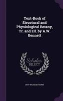 Text-Book of Structural and Physiological Botany, Tr. And Ed. By A.W. Bennett