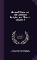 General History of the Christian Religion and Church, Volume 7