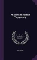 An Index to Norfolk Topography